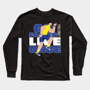 Running motivational Design, Go Faster You Only Live Once Long Sleeve T-Shirt